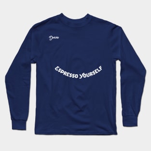 espresso yourself - dotchs Long Sleeve T-Shirt